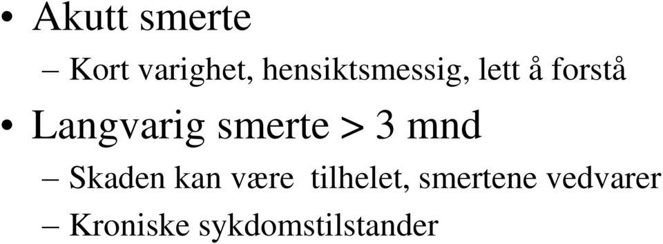 Langvarig smerte > 3 mnd Skaden kan