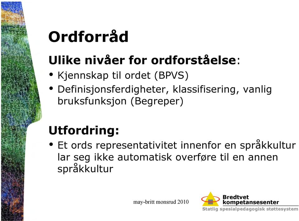 bruksfunksjon (Begreper) Utfordring: Et ords representativitet