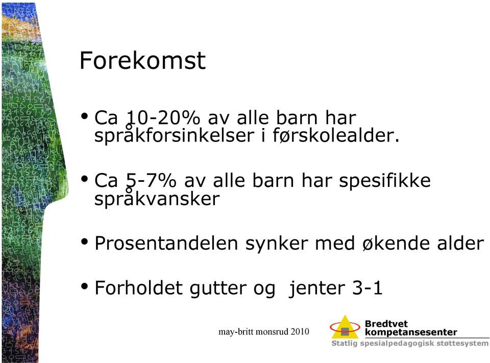 Ca 5-7% av alle barn har spesifikke