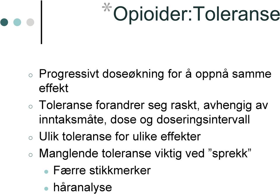 dose og doseringsintervall Ulik toleranse for ulike