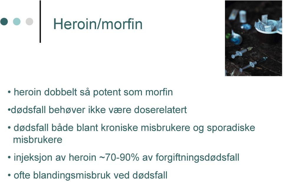 misbrukere og sporadiske misbrukere injeksjon av heroin