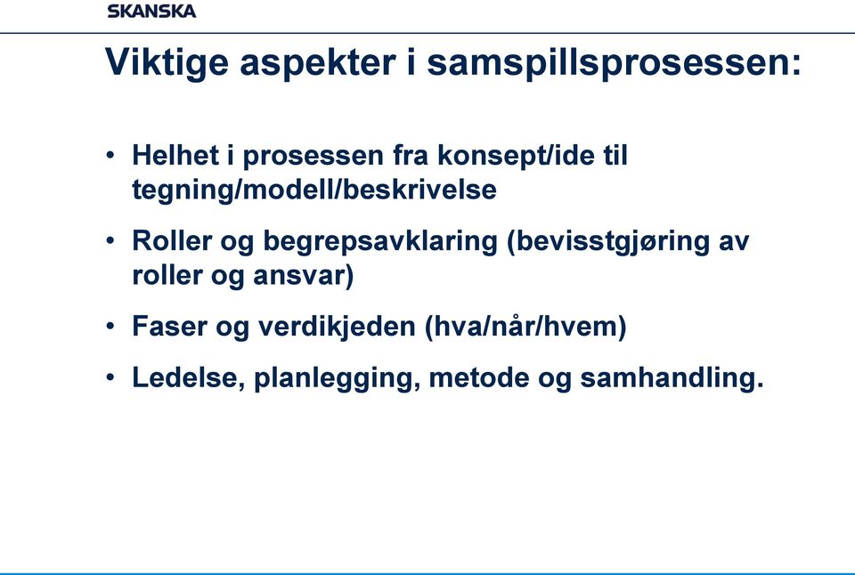 begrepsavklaring (bevisstgjøring av roller og ansvar) Faser og