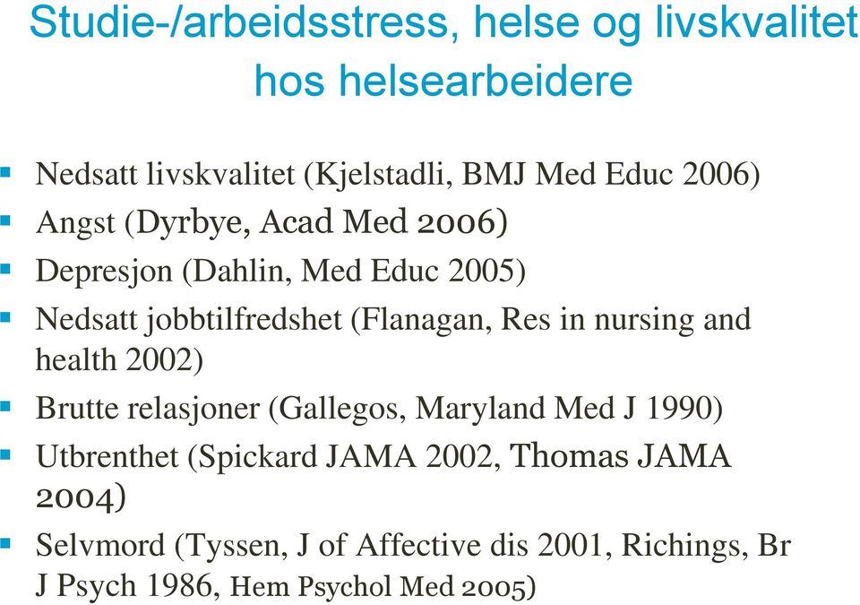 Res in nursing and health 2002) Brutte relasjoner (Gallegos, Maryland Med J 1990) Utbrenthet (Spickard JAMA