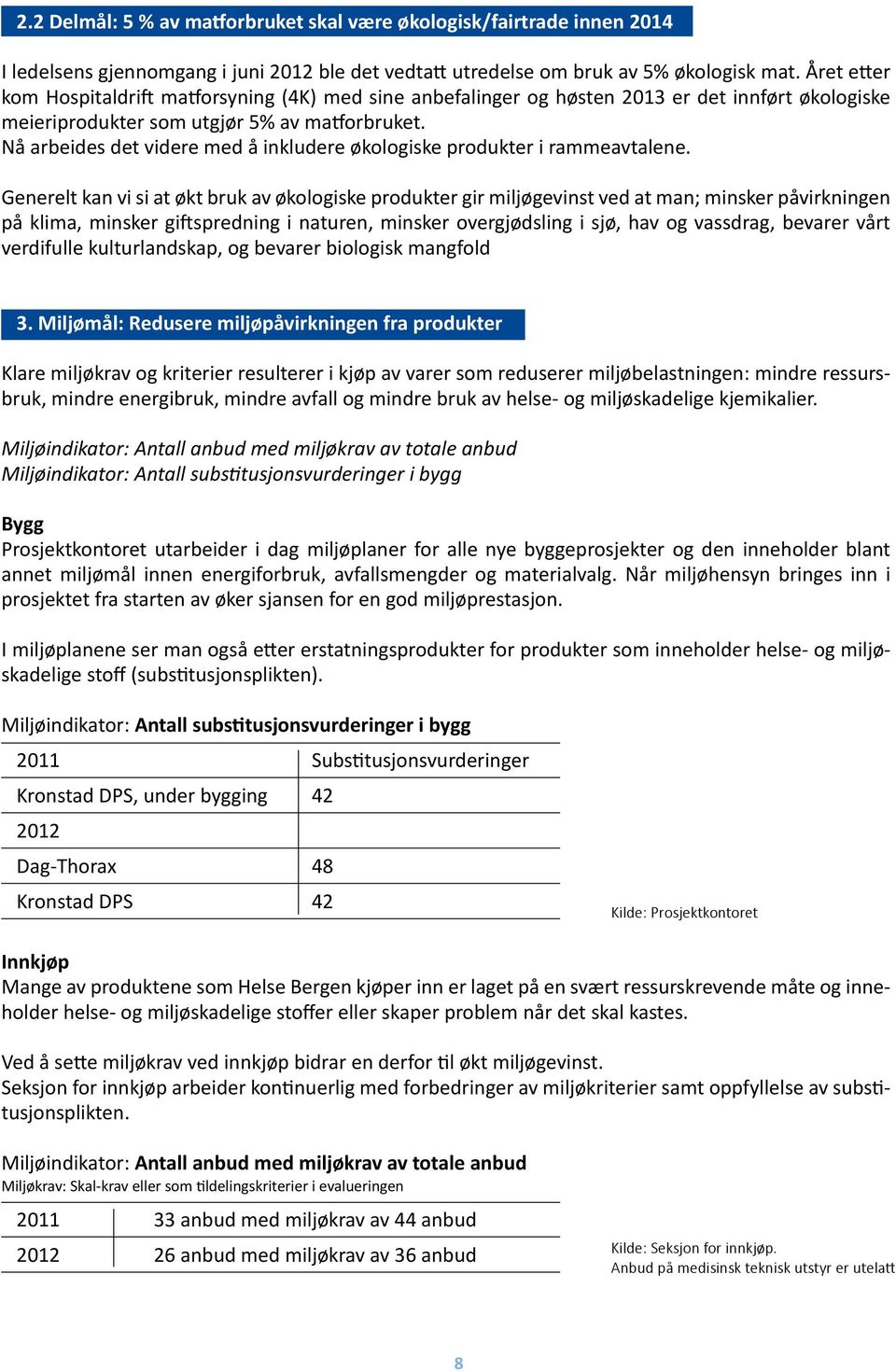 Nå arbeides det videre med å inkludere økologiske produkter i rammeavtalene.