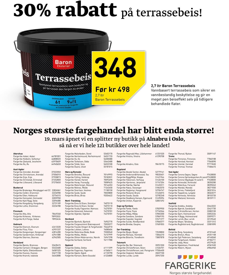 Norges største fargehandel har blitt enda større! 19. mars åpnet vi en splitter ny butikk på Alnabru i Oslo, så nå er vi hele 121 butikker over hele landet!