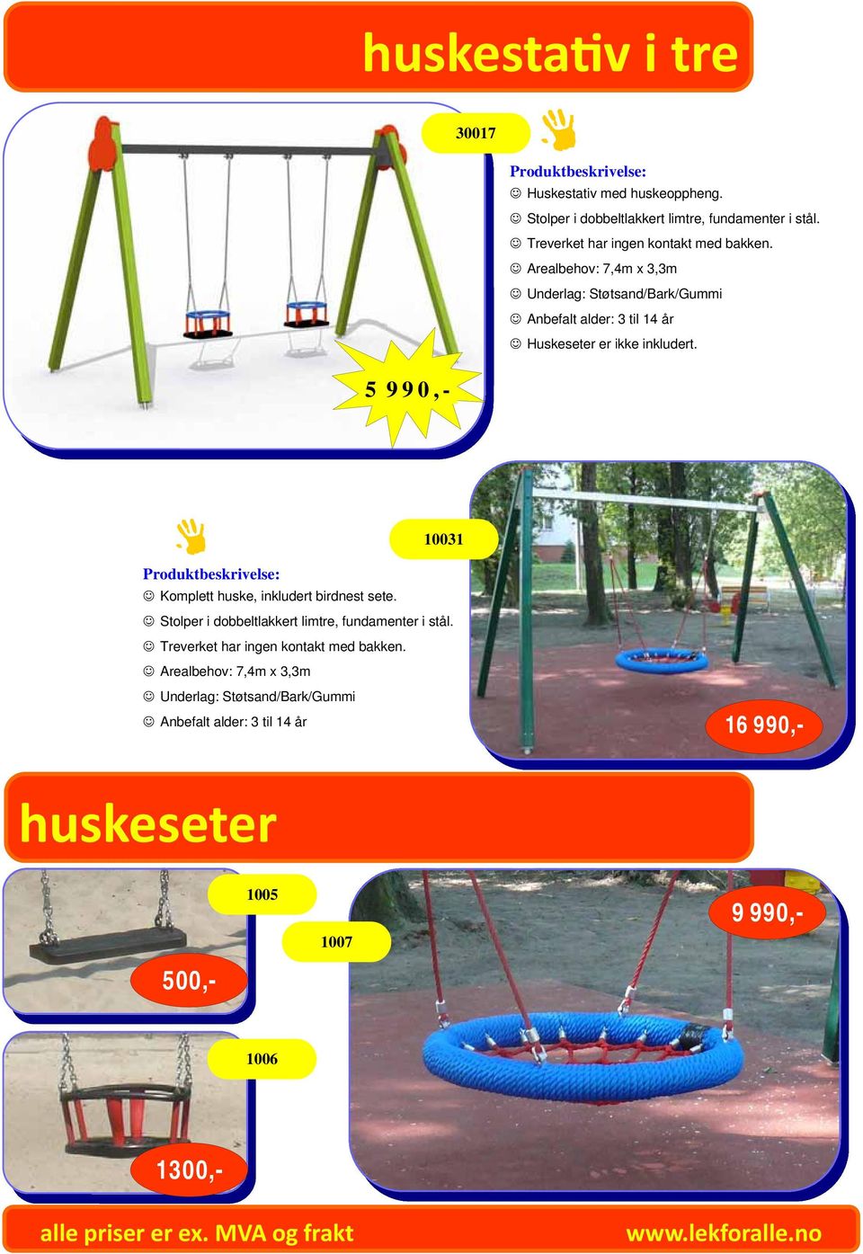 10031 Komplett huske, inkludert birdnest sete. Stolper i dobbeltlakkert limtre, fundamenter i stål.