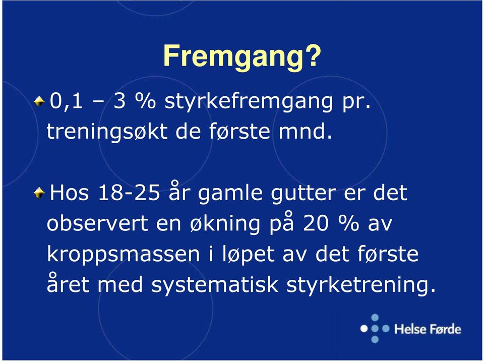 Hos 18-25 år gamle gutter er det observert en