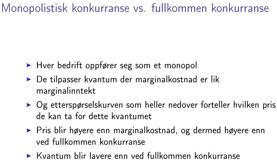 marginalkostnad er lik marginalinntekt Og etterspørselskurven som heller nedover forteller