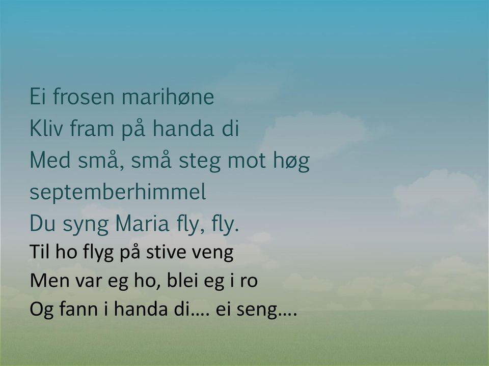 Maria fly, fly.