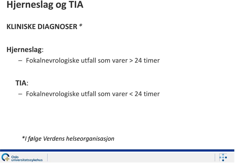 varer > 24 timer TIA: Fokalnevrologiske