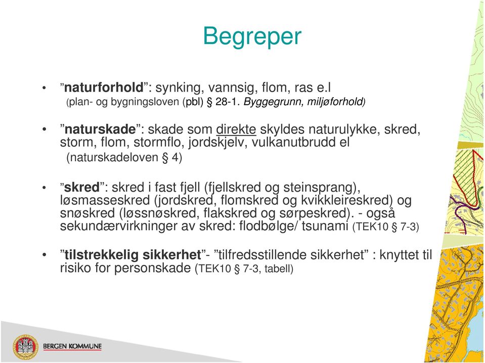 (naturskadeloven 4) skred : skred i fast fjell (fjellskred og steinsprang), løsmasseskred (jordskred, flomskred og kvikkleireskred) og snøskred