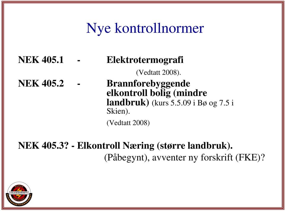 2 - Brannforebyggende elkontroll bolig (mindre landbruk) (kurs 5.