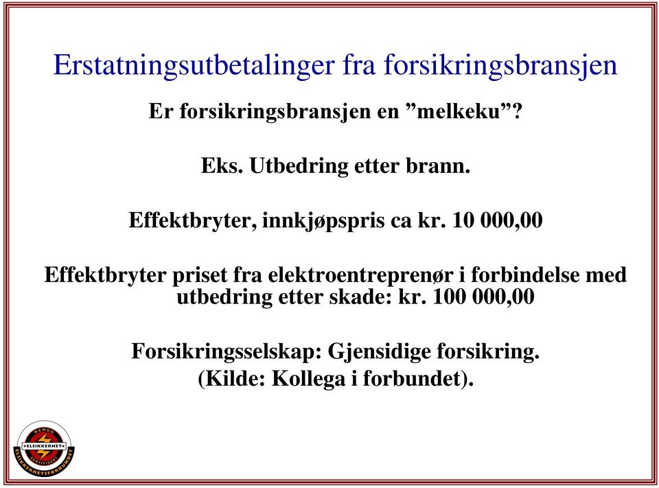 10 000,00 Effektbryter priset fra elektroentreprenør i forbindelse med utbedring