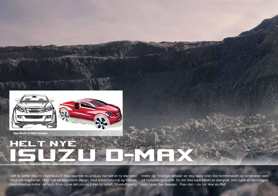 Med nytt og aggressivt design, høyt sikkerhetsnivå og tidenes mest effektive motor i en Isuzu Pick-Up er det umulig å ikke bli