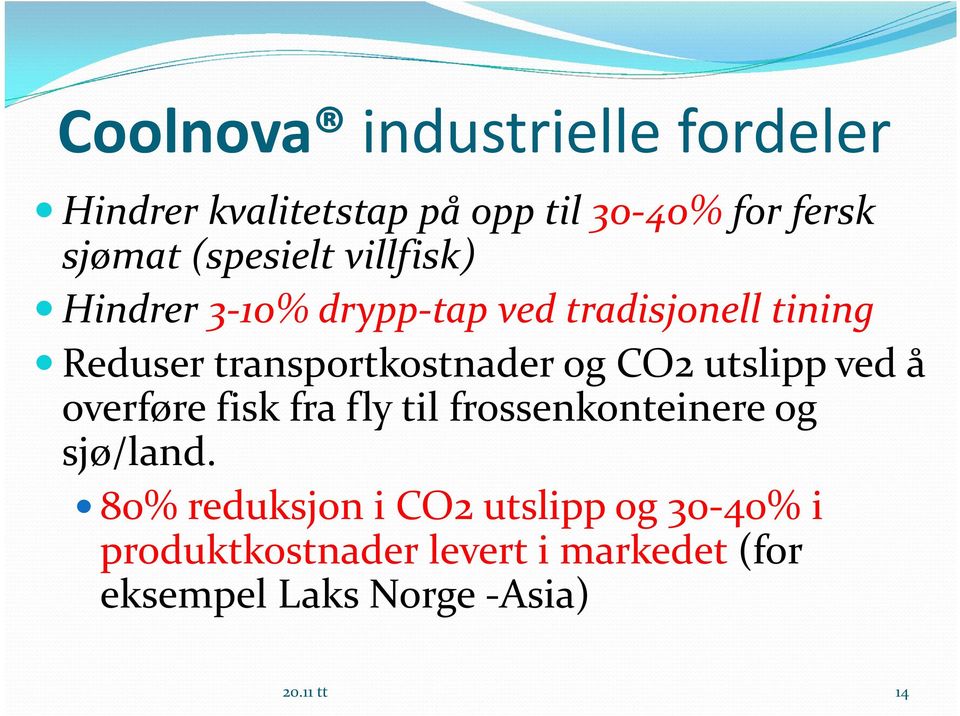 og CO2 utslipp ved å overføre fisk fra fly til frossenkonteinere og sjø/land.