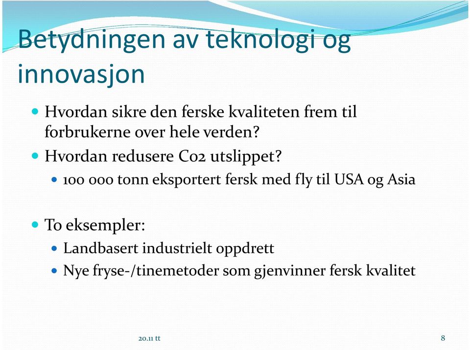 100 000 tonn eksportert fersk med fly til USA og Asia To eksempler: