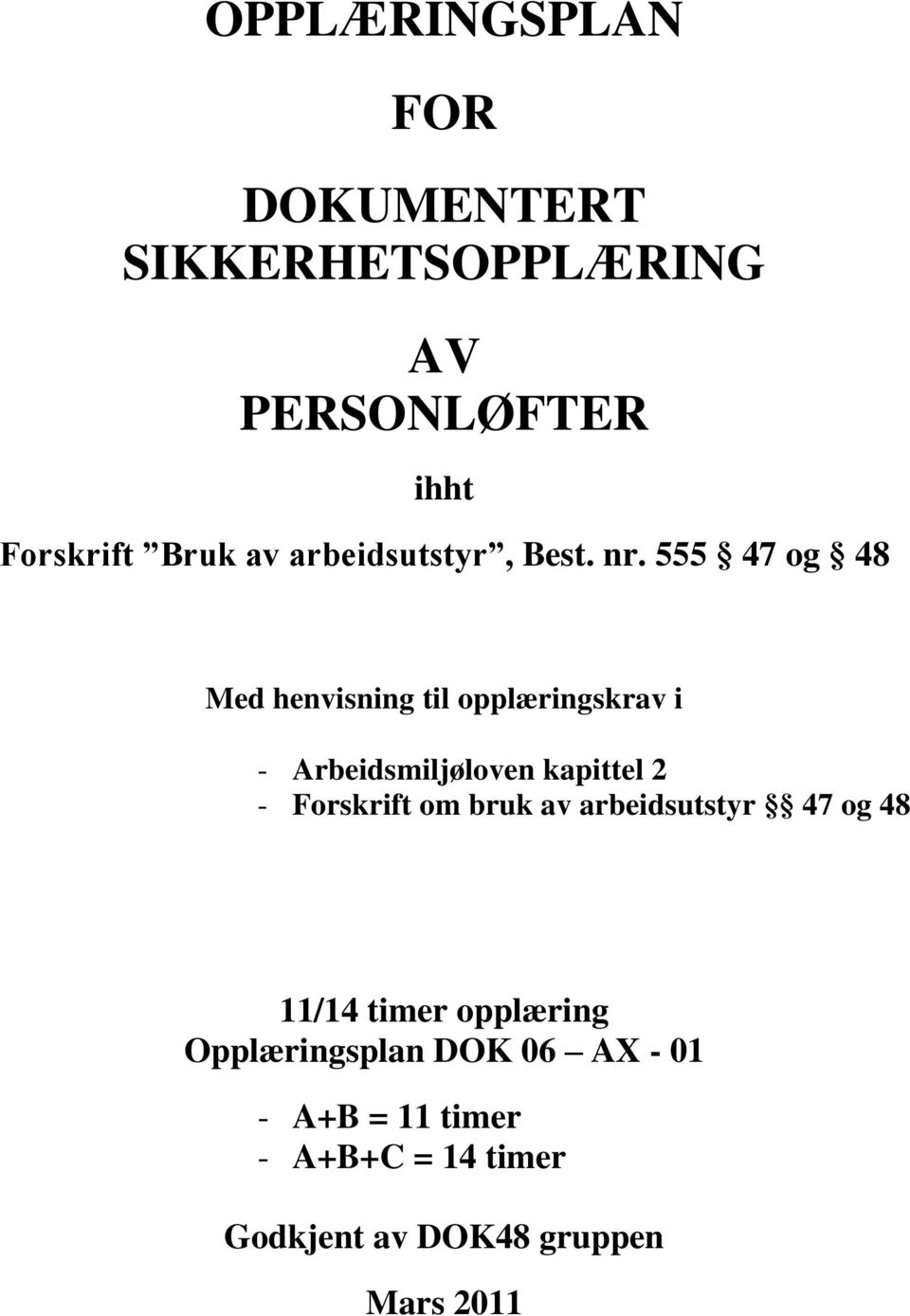 555 47 og 48 Med henvisning til opplæringskrav i - Arbeidsmiljøloven kapittel 2 -