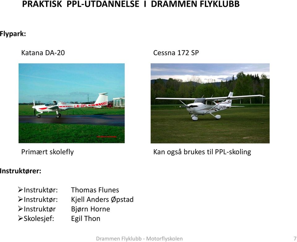 PPL-skoling Instruktører: Instruktør: Instruktør: Instruktør