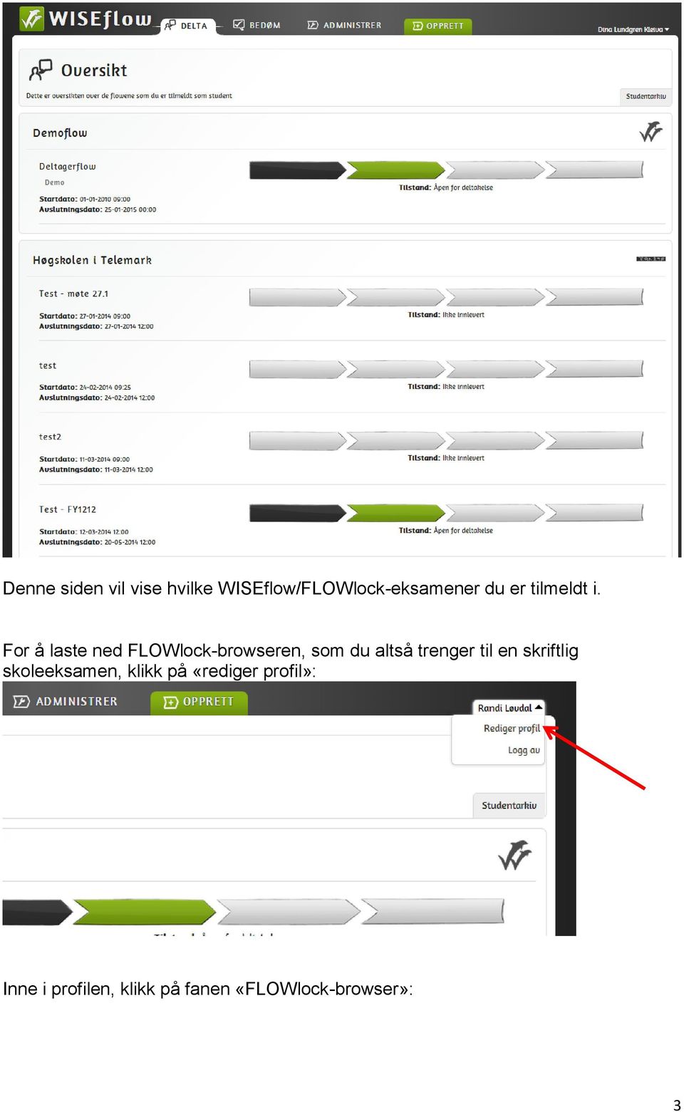 For å laste ned FLOWlock-browseren, som du altså trenger til