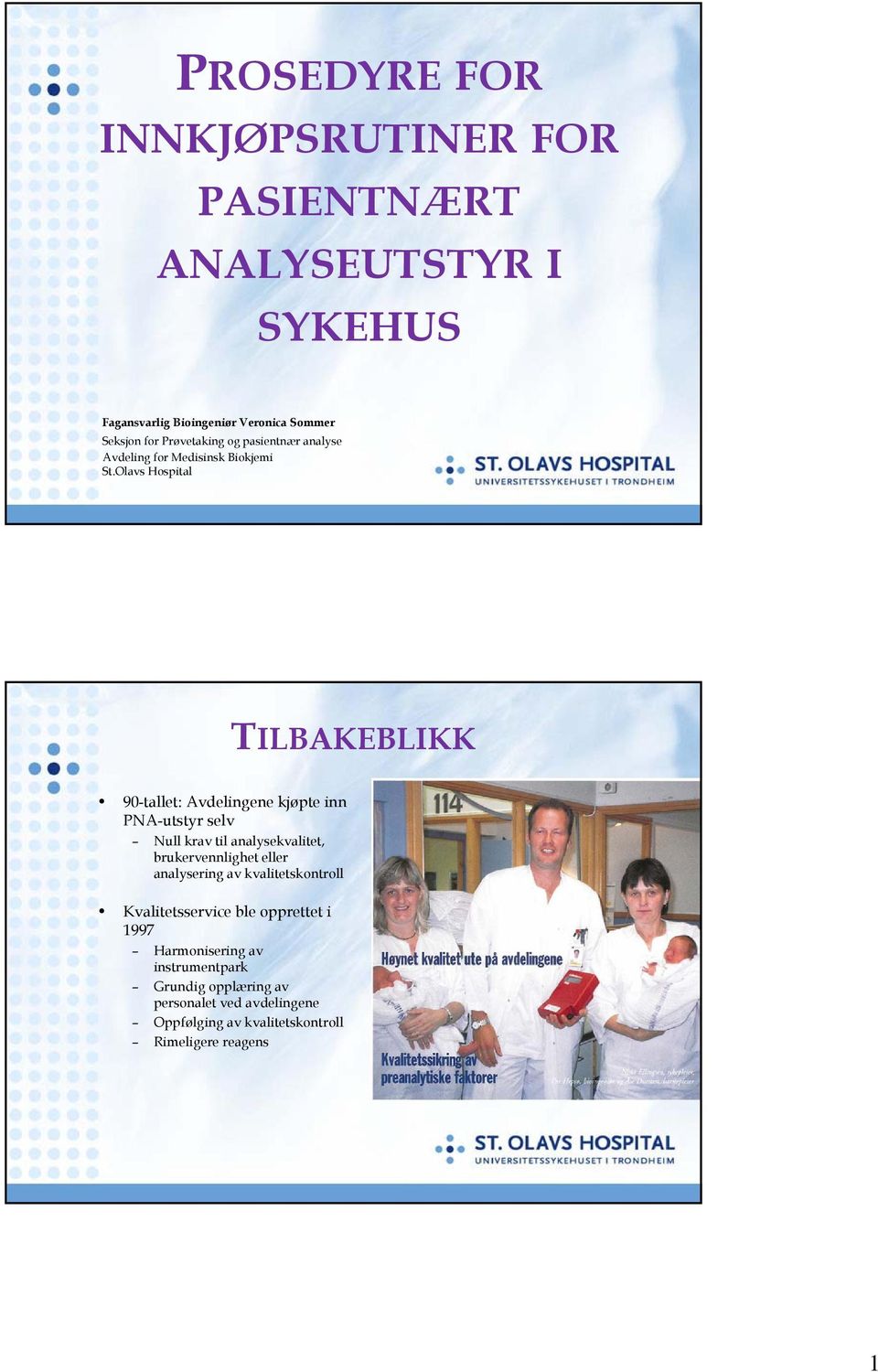 Olavs Hospital TILBAKEBLIKK 90-tallet: Avdelingene kjøpte inn PNA-utstyr selv Null krav til analysekvalitet, brukervennlighet eller