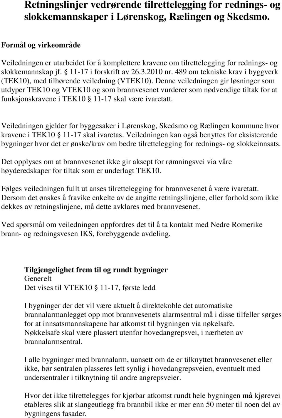 489 om tekniske krav i byggverk (TEK10), med tilhørende veiledning (VTEK10).