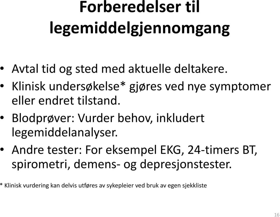 Blodprøver: Vurder behov, inkludert legemiddelanalyser.