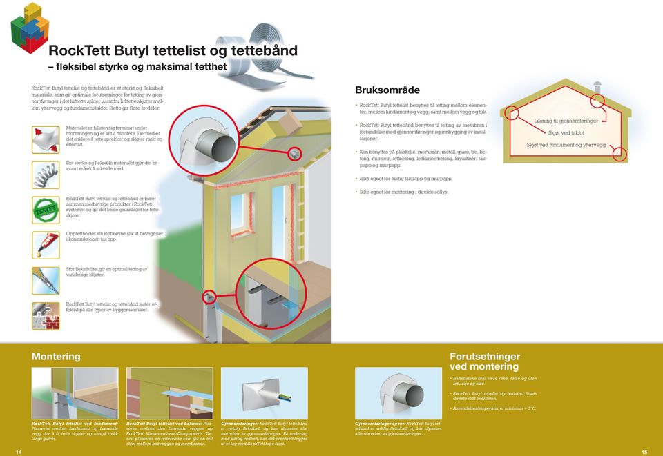 Dermed er det enklere å tette sprekker og skjøter raskt og effektivt. Det sterke og fleksible materialet gjør det er svært enkelt å arbeide med.