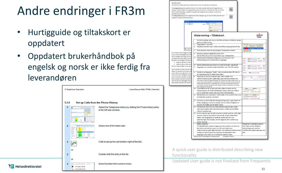 leverandøren A quick user guide is distributed describing new