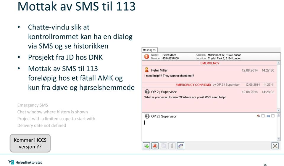 kun fra døve og hørselshemmede Emergency SMS Chat window where history is shown Project