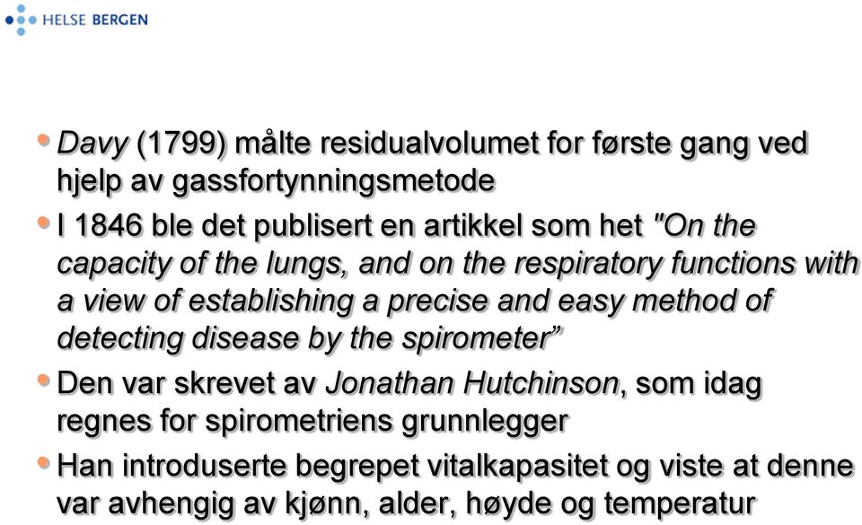 and easy method of detecting disease by the spirometer Den var skrevet av Jonathan Hutchinson, som idag regnes for