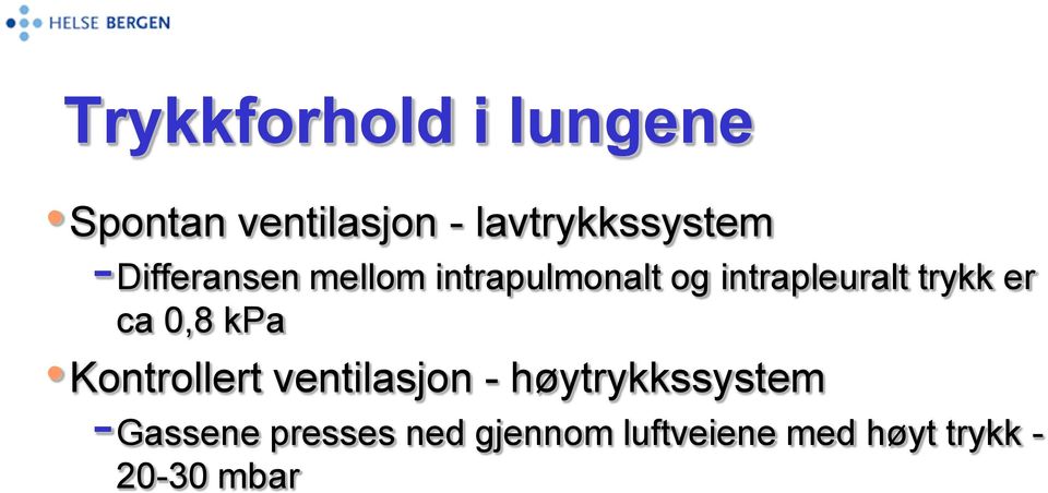 intrapleuralt trykk er ca 0,8 kpa Kontrollert ventilasjon -