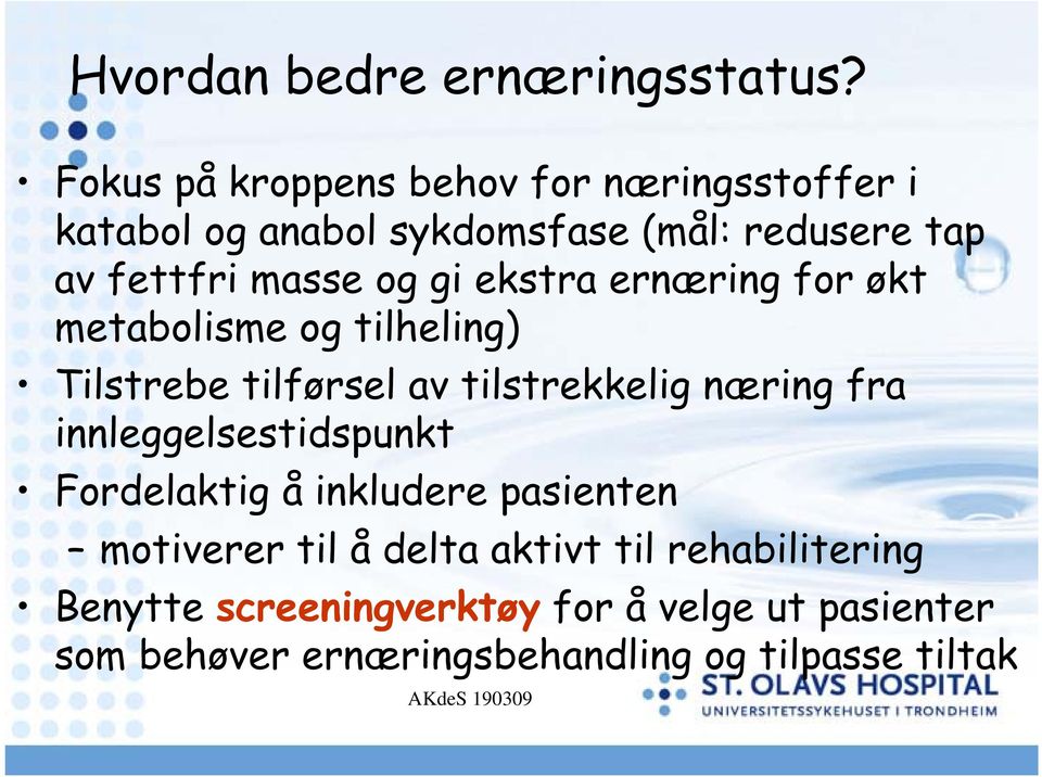 og gi ekstra ernæring for økt metabolisme og tilheling) Tilstrebe tilførsel av tilstrekkelig næring fra