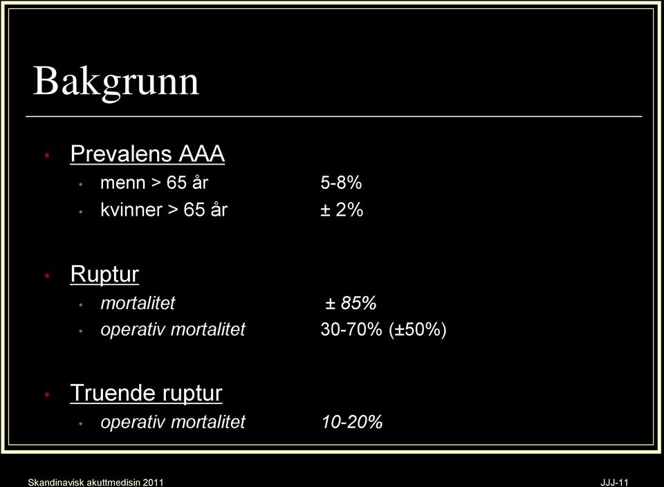 85% operativ mortalitet 30-70% (±50%)