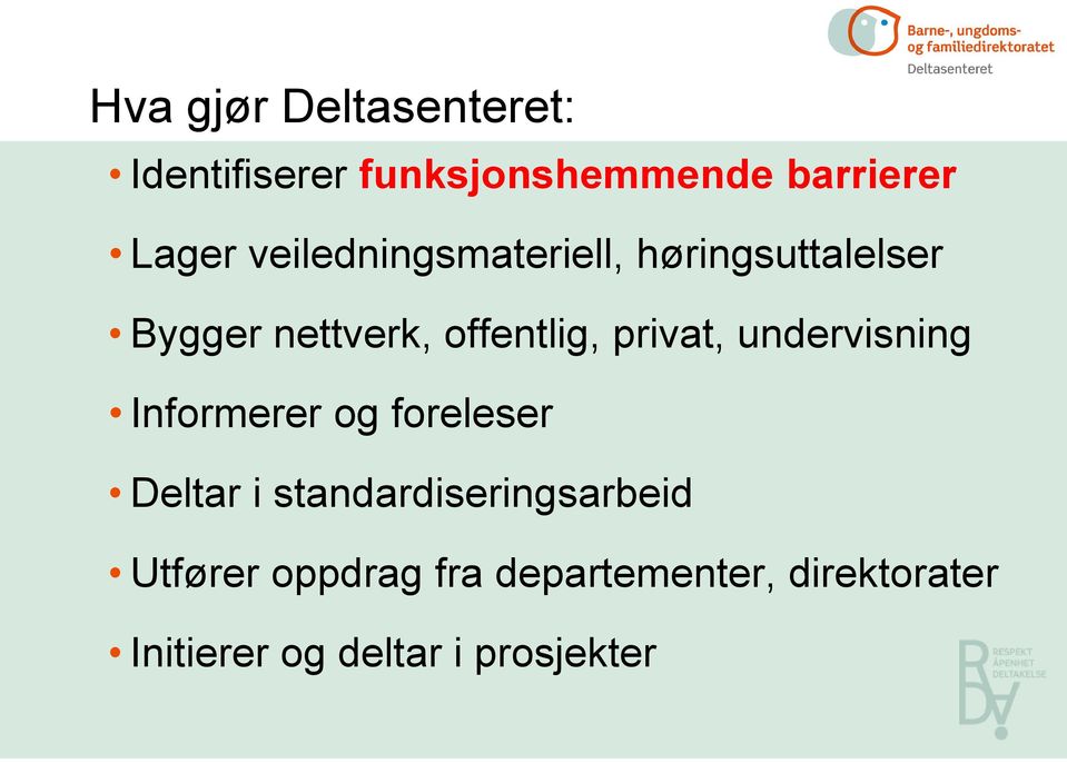 privat, undervisning Informerer og foreleser Deltar i