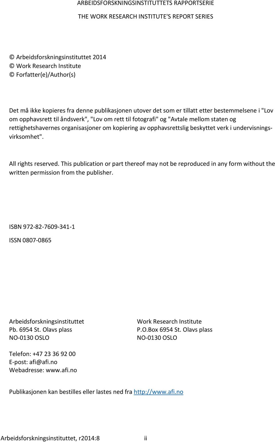 av opphavsrettslig beskyttet verk i undervisningsvirksomhet". All rights reserved. This publication or part thereof may not be reproduced in any form without the written permission from the publisher.