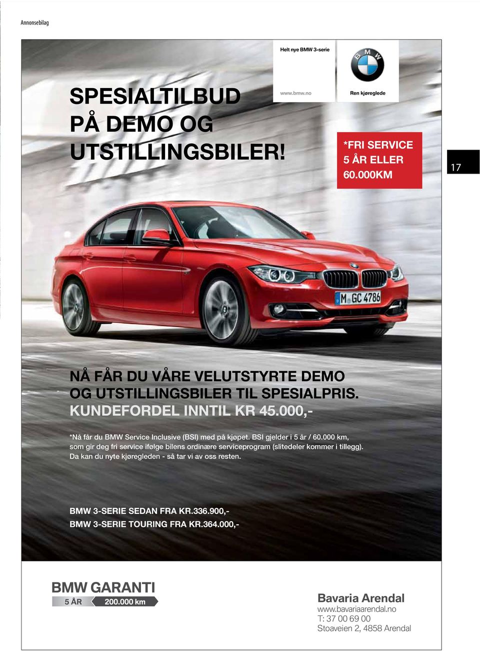 000,- *Nå får du BMW Service Inclusive (BSI) med på kjøpet. BSI gjelder i 5 år / 60.