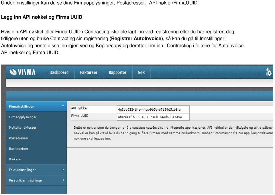 eller du har registrert deg tidligere uten og bruke Contracting sin registrering (Registrer AutoInvoice), så kan du gå til