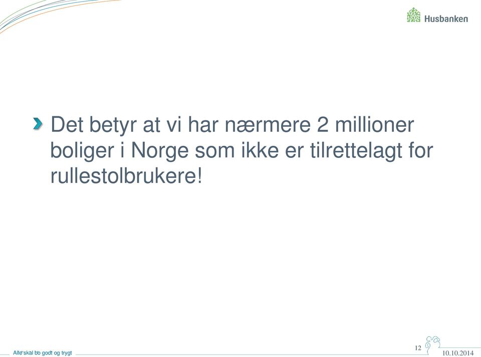 tilrettelagt for rullestolbrukere!