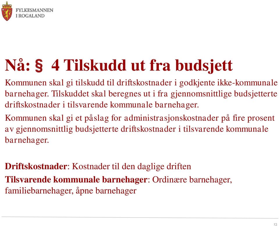 Kommunen skal gi et påslag for administrasjonskostnader på fire prosent av gjennomsnittlig budsjetterte driftskostnader i