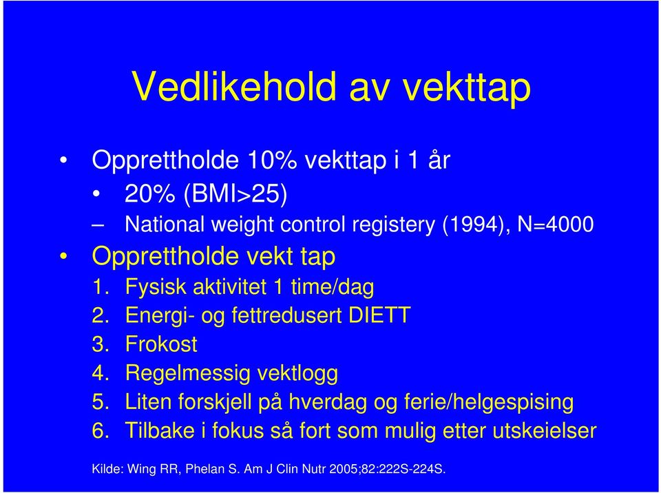 Energi- og fettredusert DIETT 3. Frokost 4. Regelmessig vektlogg 5.