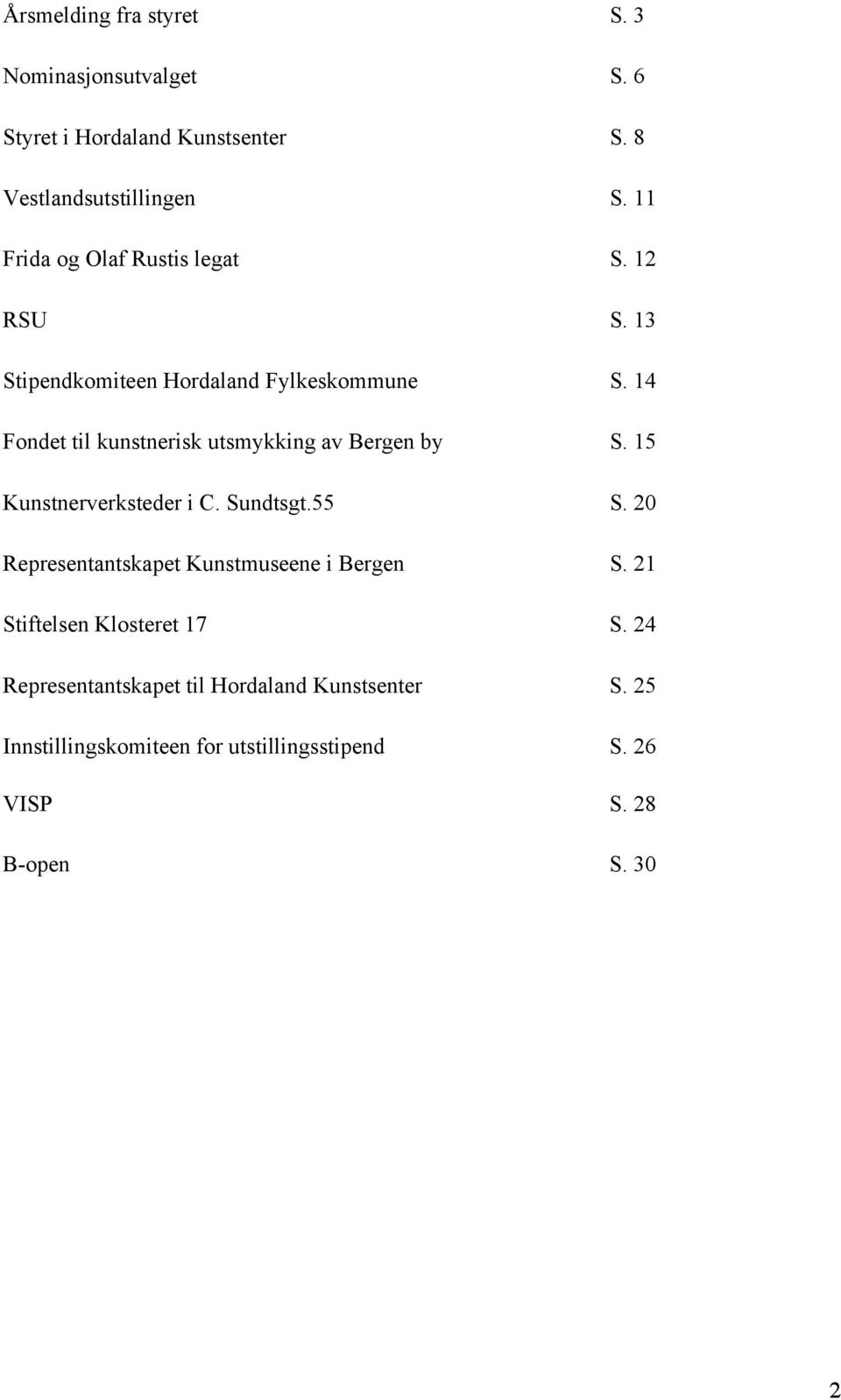 14 Fondet til kunstnerisk utsmykking av Bergen by S. 15 Kunstnerverksteder i C. Sundtsgt.55 S.