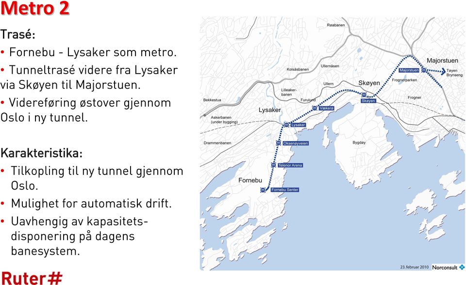 Videreføring østover gjennom Oslo i ny tunnel.