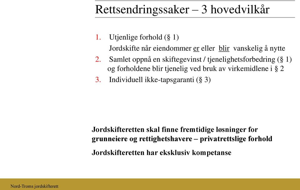 Samlet oppnå en skiftegevinst / tjenelighetsforbedring ( 1) og forholdene blir tjenelig ved bruk av