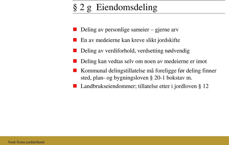 noen av medeierne er imot Kommunal delingstillatelse må foreligge før deling finner