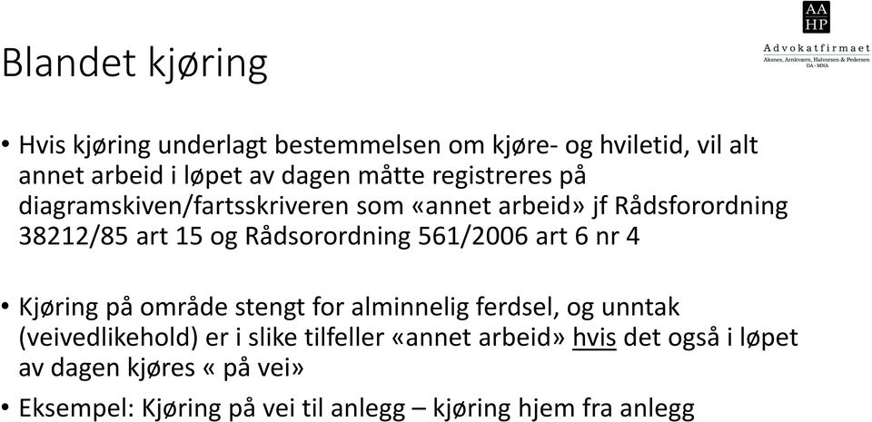 Rådsorordning 561/2006 art 6 nr 4 Kjøring på område stengt for alminnelig ferdsel, og unntak (veivedlikehold) er i