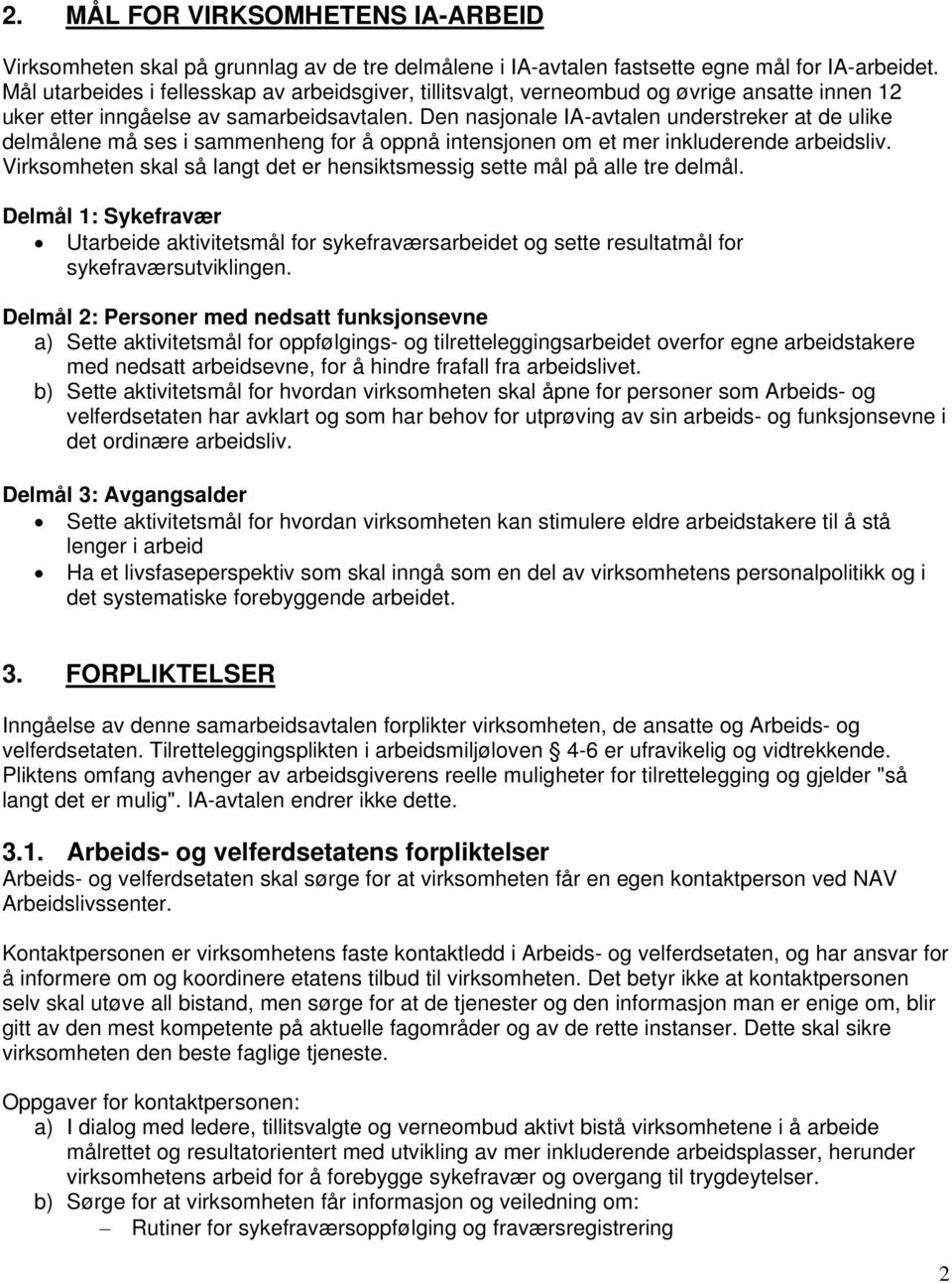 Den nasjonale IA-avtalen understreker at de ulike delmålene må ses i sammenheng for å oppnå intensjonen om et mer inkluderende arbeidsliv.