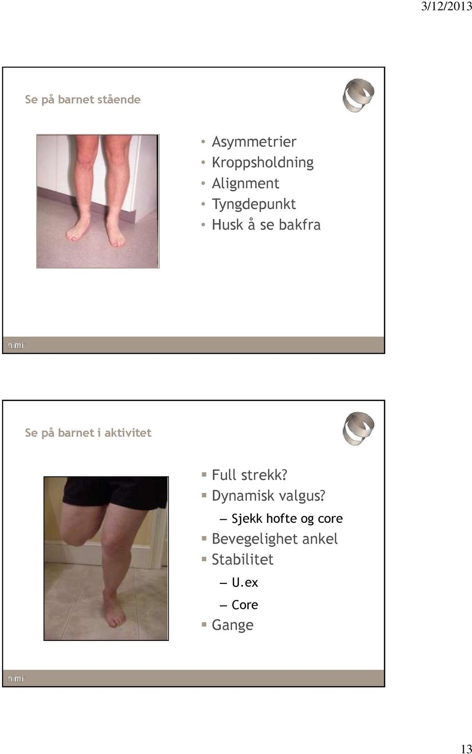 i aktivitet Full strekk? Dynamisk valgus?