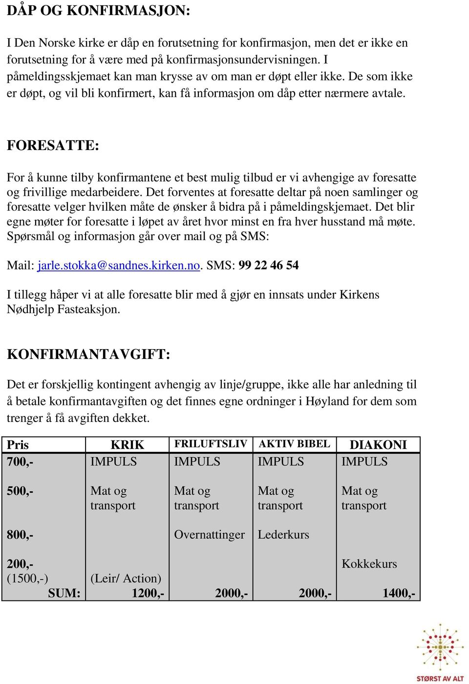 FORESATTE: For å kunne tilby konfirmantene et best mulig tilbud er vi avhengige av foresatte og frivillige medarbeidere.