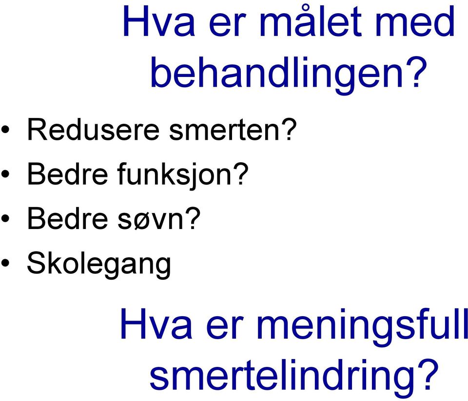 Bedre funksjon? Bedre søvn?