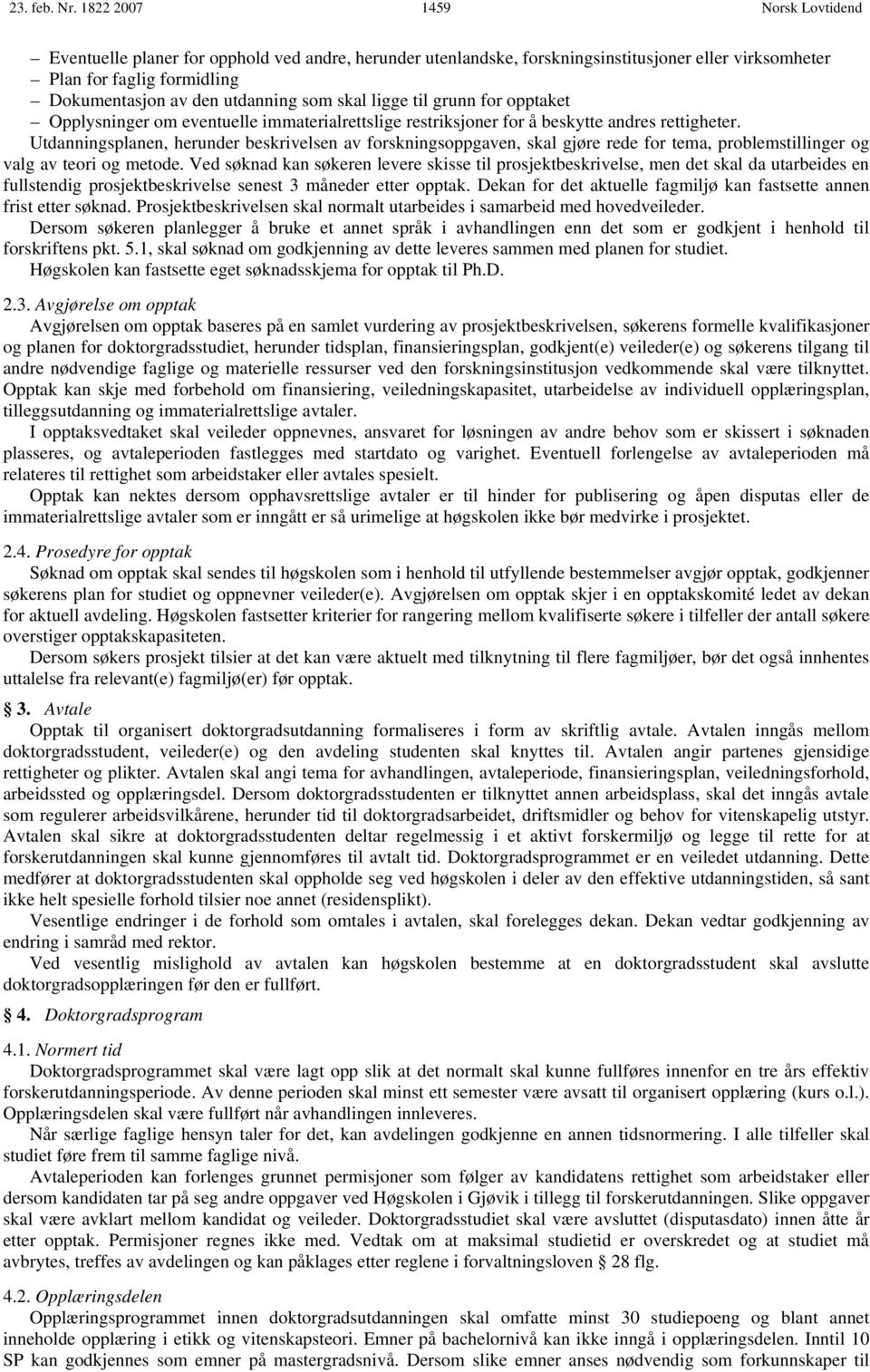 grunn for opptaket Opplysninger om eventuelle immaterialrettslige restriksjoner for å beskytte andres rettigheter.